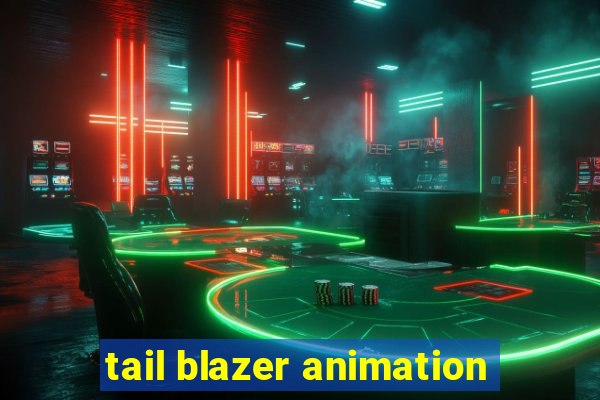 tail blazer animation